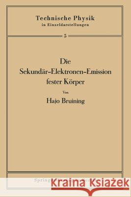 Die Sekundär-Elektronen-Emission Fester Körper Bruining, Hajo 9783642888946 Springer