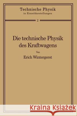 Die Technische Physik Des Kraftwagens Erich Wintergerst                        W. Meissner                              G. Holst 9783642888953 Springer