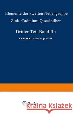 Elemente Der Zweiten Nebengruppe: Zink - Cadmium - Quecksilber Funk, Herbert 9783642888960 Springer