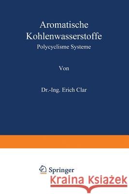 Aromatische Kohlenwasserstoffe: Polycyclische Systeme Clar, Erich 9783642889066 Springer