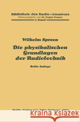 Die Physikalischen Grundlagen Der Radiotechnik: 2. Band Spreen, Wilhelm 9783642889127 Springer