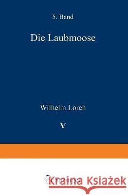 Die Laubmoose Wilhelm Lorch Gustav Lindau R. Pilger 9783642889165 Springer