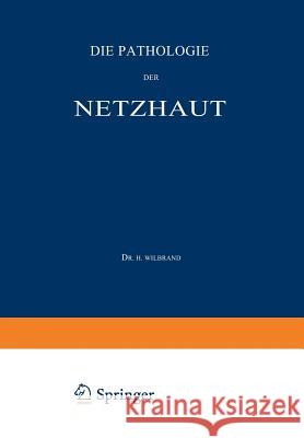 Die Pathologie Der Netzhaut: Ein Handbuch Für Augen- Und Nervenärzte Wilbrand, H. 9783642889189 Springer