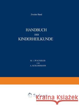 Handbuch Der Kinderheilkunde: Zweiter Band Pfaundler, M. Von 9783642889332