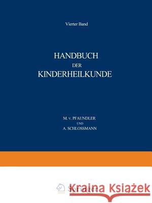 Handbuch Der Kinderheilkunde: Ein Buch Für Den Praktischen Artz Pfaundler, M. Von 9783642889356