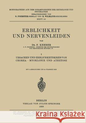 Erblichkeit Und Nervenleiden: I Ursachen Und Erblichkeitskreis Von Chorea - Myoklonie Und Athetose Kehrer, F. 9783642889509 Springer