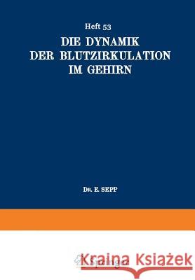 Die Dynamik Der Blutzirkulation Im Gehirn E. Sepp O. Foerster K. Wilmanns 9783642889547 Springer
