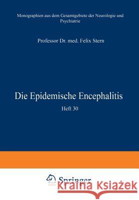 Die Epidemische Encephalitis: Heft 30 Stern, Felix 9783642889561 Springer