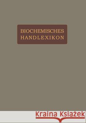 Biochemisches Handlexikon: II. Band Gummisubstanzen. Hemicellulosen. Pflanzenschleime. Pektinstoffe. Huminsubstanzen. Stärke. Dextrine. Inuline. Altenburg, H. 9783642889646 Springer