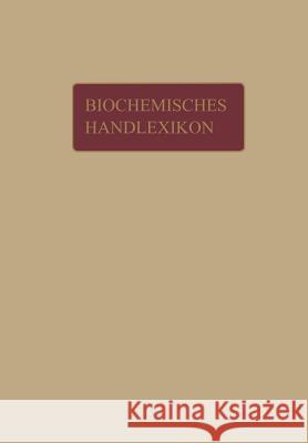 Biochemisches Handlexikon: III. Band Fette, Wachse, Phosphatide, Protagon, Cerebroside, Sterine, Gallensäuren Altenburg, H. 9783642889653 Springer