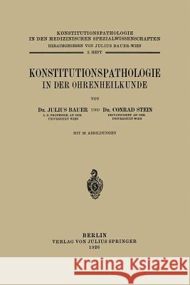 Konstitutionspathologie in Der Ohrenheilkunde: 2. Heft Bauer, Julius 9783642889820 Springer