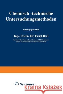 Chemisch-Technische Untersuchungsmethoden: Vierter Band Lunge, Berl 9783642889837 Springer