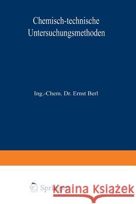 Chemisch-Technische Untersuchungsmethoden: Erster Band Lunge, Berl 9783642889868 Springer
