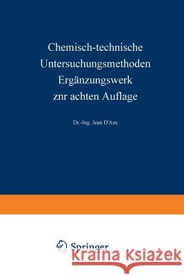 Chemisch-Technische Untersuchungsmethoden Ergänzungswerk Zur Achten Auflage: Erster Teil Allgemeine Untersuchungsmethoden Andreß, K. R. 9783642890017 Springer