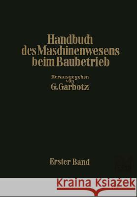 Handbuch Des Maschinenwesens Beim Baubetrieb: Erster Band Walch, Otto 9783642890086 Springer