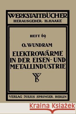 Elektrowärme in Der Eisen- Und Metallindustrie Wundram, O. 9783642890277 Springer