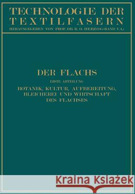 Der Flachs: Erste Abteilung Botanik, Kultur, Aufbereitung Bleicherei Und Wirtschaft Des Flachses Kind, W. 9783642890345 Springer