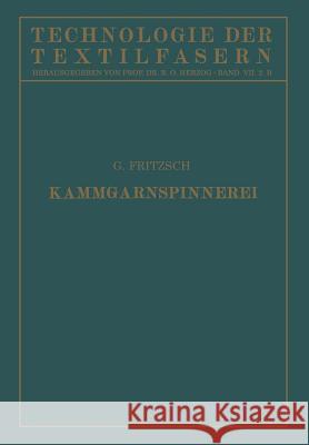 Die Wollspinnerei: B. Kammgarnspinnerei G. Fritsch R. O. Herzog 9783642890390 Springer
