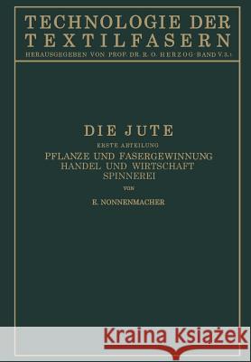 Die Jute: V. Band, 3. Teil Nonnenmacher, E. 9783642890437 Springer