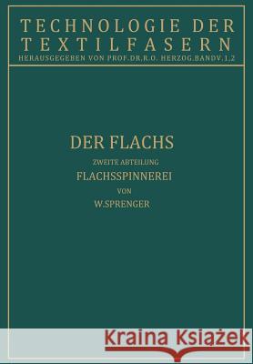 Der Flachs: Flachsspinnerei Zweite Abteilung Sprenger, W. 9783642890444 Springer