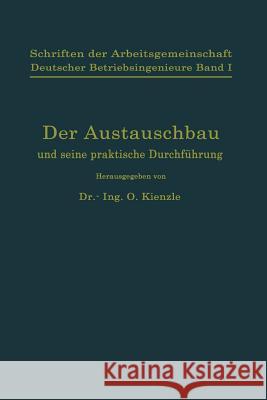 Schriften Der Arbeitsgemeinschaft Deutscher Betriebsingenieure: Der Austauschbau Und Seine Praktische Durchführung Berndt, G. 9783642890536
