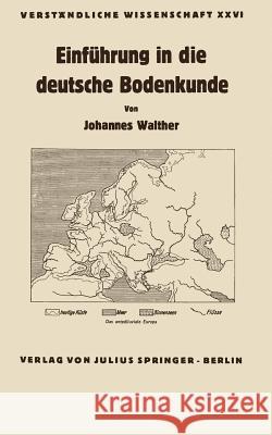 Einführung in Die Deutsche Bodenkunde Walther, Johannes 9783642890697