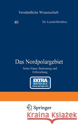 Das Nordpolargebiet: Seine Natur, Bedeutung Und Erforschung Breitfuss, Leonid 9783642890703 Springer