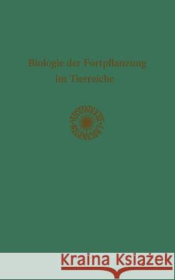 Biologie Der Fortpflanzung Im Tierreiche Ulrich Gerhardt H. Loewen 9783642890710 Springer
