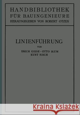 Linienführung: II. Teil. Eisenbahnwesen Und Städtebau Giese, Erich 9783642891021 Springer
