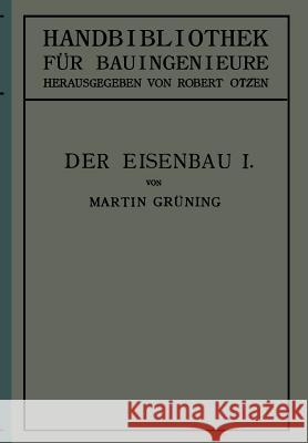 Der Eisenbau: Grundlagen Der Konstruktion, Feste Brücken Grüning, Martin 9783642891052 Springer