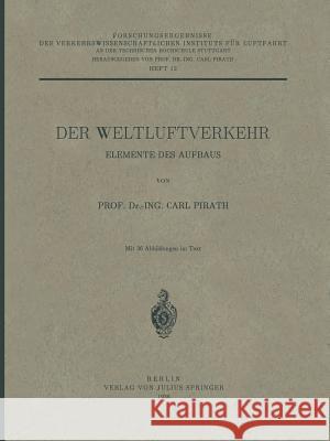 Der Weltluftverkehr: Elemente Des Aufbaus Pirath, Carl 9783642891137 Springer