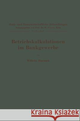 Betriebskalkulationen Im Bankgewerbe Wilhelm Hasenglishack W. Prion 9783642891182 Springer