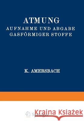 Atmung Aufnahme Und Abgabe Gasförmiger Stoffe Amersbach, K. 9783642891465