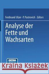 Analyse Der Fette Und Wachsarten Ulzer, Ferdinand 9783642891519