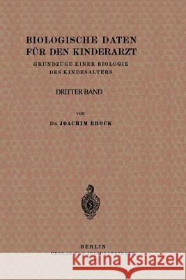 Biologische Daten Für Den Kinderarzt: Grundzüge Einer Biologie Des Kindesalters. Dritter Band Brock, Joachim 9783642891625