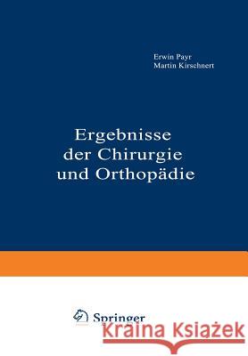 Ergebnisse Der Chirurgie Und Orthopädie: Zweiunddreissigster Band Payr, Erwin 9783642892325 Springer