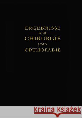 Ergebnisse Der Chirurgie Und Orthopädie: Einunddreissigster Band Payr, Erwin 9783642892332 Springer Berlin Heidelberg