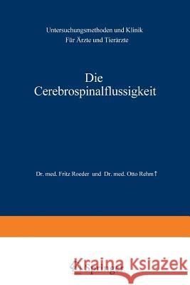 Die Cerebrospinalflüssigkeit: Untersuchungsmethoden Und Klinik Für Ärzte Und Tierärzte Roeder, Fritz 9783642892592 Springer