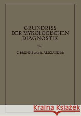 Grundriss Der Mykologischen Diagnostik: Ein Hilfsbuch Für Das Laboratorium Bruhns, C. 9783642892639 Springer