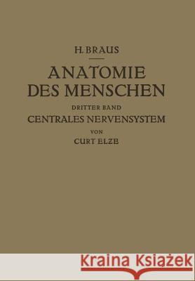 Anatomie Des Menschen Ein Lehrbuch Für Studierende Und Ärƶte: Dritter Band Centrales Nervensystem Braus, Hermann 9783642892950 Springer