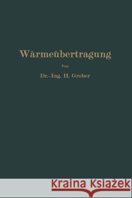 Einführung in Die Lehre Von Der Wärmeübertragung: Ein Leitfaden Für Die Praxis Gröber, Heinrich 9783642893155 Springer