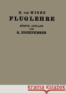 Fluglehre: Vorträge Über Theorie Und Berechnung Der Flugzeuge in Elementarer Darstellung Mises, R. V. 9783642893339