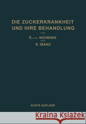 Die Zuckerkrankheit Und Ihre Behandlung Carl Vo S. Isaac Carl Von Noorden 9783642893353 Springer