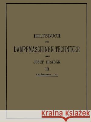 Hilfsbuch Für Dampfmaschinen-Techniker: Dritter Band Hrabák, Josef 9783642893407