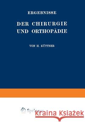 Ergebnisse Der Chirurgie Und Orthopädie: Zweiundzwanzigster Band Payr, Erwin 9783642893643 Springer