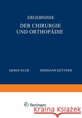 Ergebnisse Der Chirurgie Und Orthopädie: Dreizehnter Band Payr, Erwin 9783642893728 Springer Berlin Heidelberg