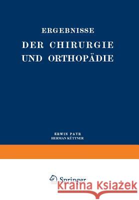 Ergebnisse Der Chirurgie Und Orthopädie: Neunter Band Payr, Erwin 9783642893766 Springer