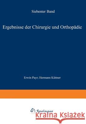 Ergebnisse Der Chirurgie Und Orthopädie: Siebenter Band Payr, Erwin 9783642893803 Springer