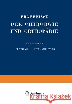 Ergebnisse Der Chirurgie Und Orthopädie: Vierter Band Payr, Erwin 9783642893810 Springer