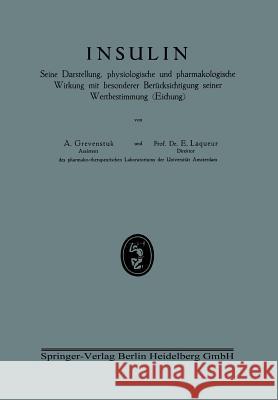 Insulin: Seine Darstellung, Physiologische Und Pharmakologische Wirkung Mit Besonderer Berücksichtigung Seiner Wertbestimmung ( Grevenstuk, Na 9783642893858 Springer